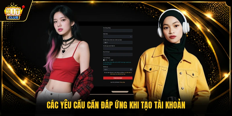 Các yêu cầu cần đáp ứng khi tạo tài khoản