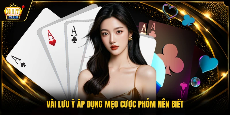 Vài lưu ý áp dụng mẹo cược phỏm nên biết