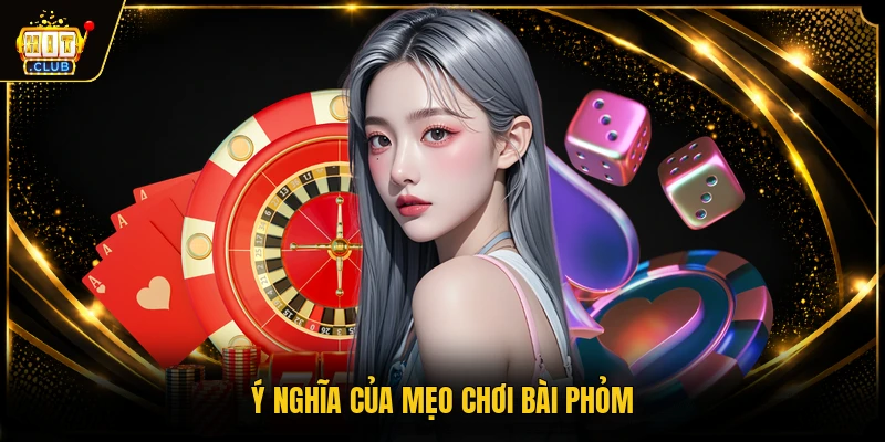 Ý nghĩa của mẹo chơi bài phỏm